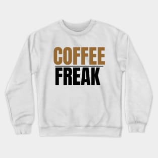 Coffee freak Crewneck Sweatshirt